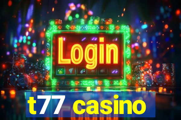 t77 casino